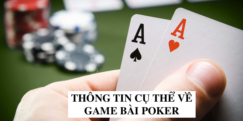 cach-choi-poker-nhung-thong-tin-ve-game-bai-poker